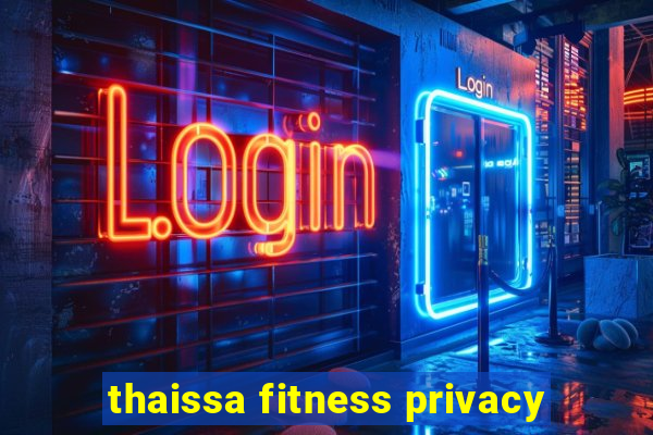 thaissa fitness privacy