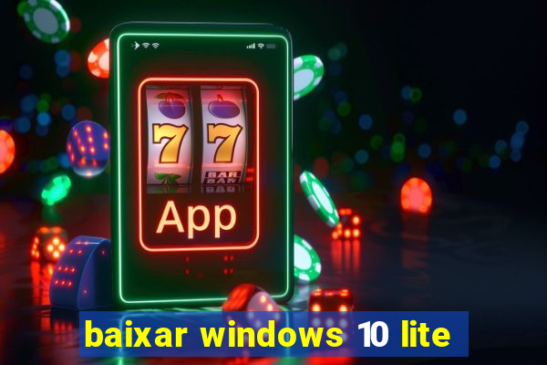 baixar windows 10 lite