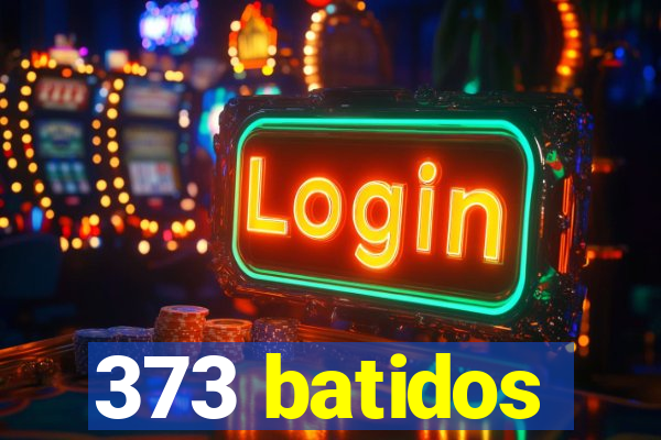 373 batidos