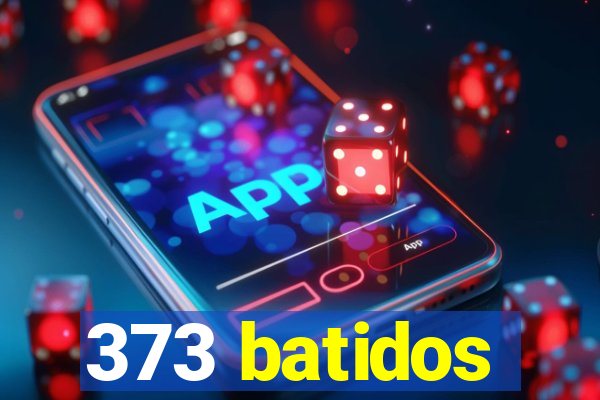 373 batidos