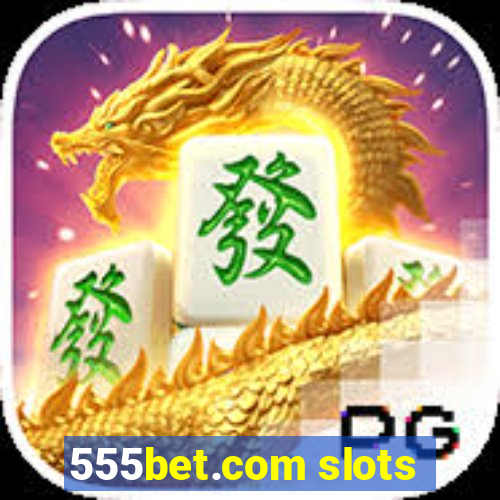 555bet.com slots