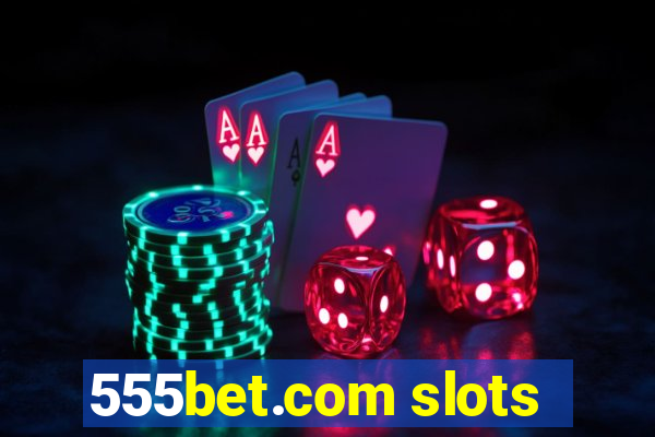 555bet.com slots