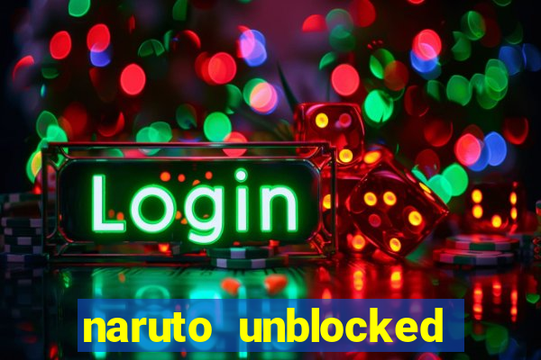 naruto unblocked games 76