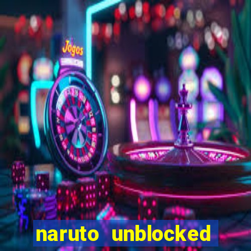 naruto unblocked games 76