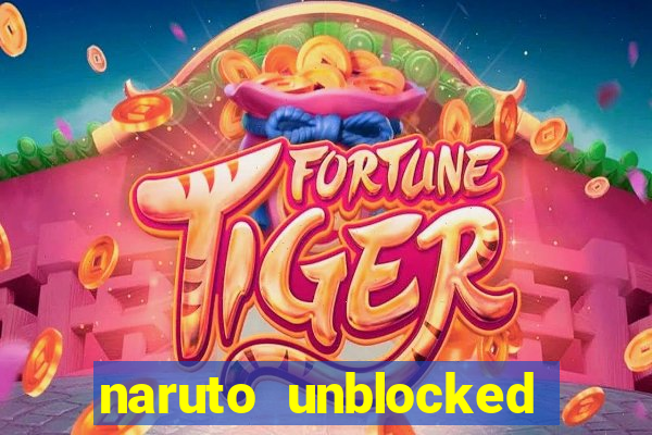 naruto unblocked games 76