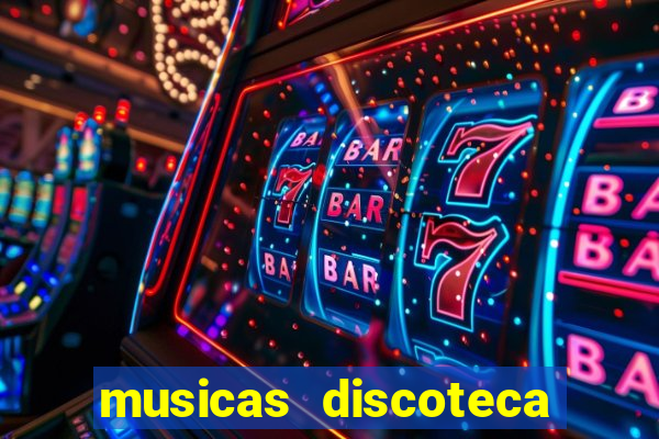 musicas discoteca anos 70 80 90