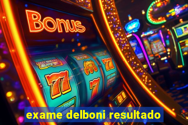 exame delboni resultado