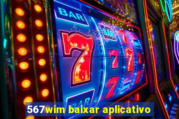 567wim baixar aplicativo