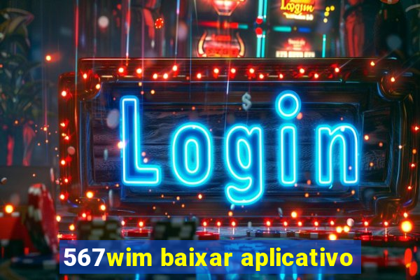 567wim baixar aplicativo