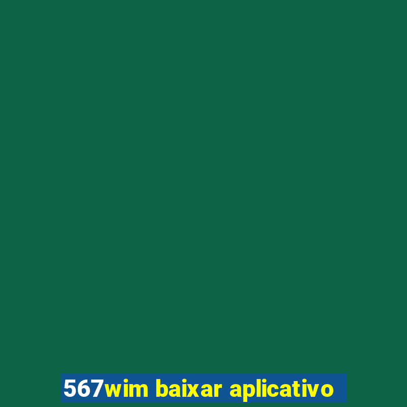 567wim baixar aplicativo