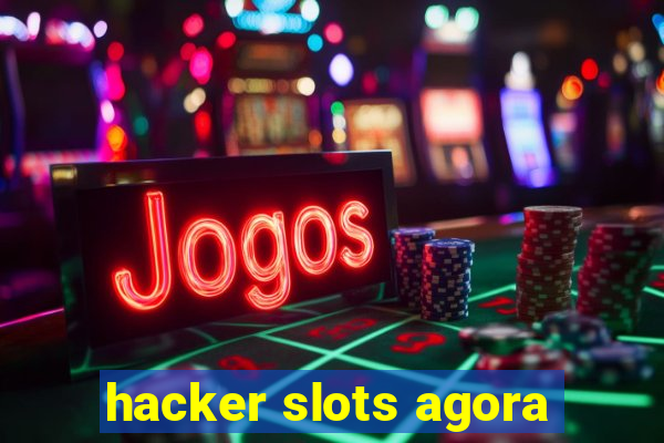 hacker slots agora