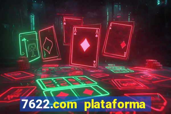 7622.com plataforma de jogos