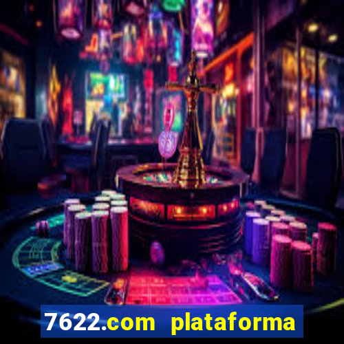 7622.com plataforma de jogos