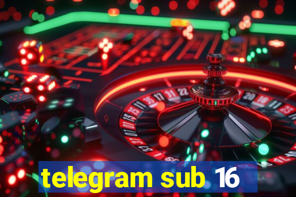 telegram sub 16