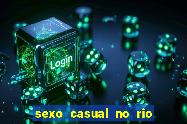 sexo casual no rio de janeiro