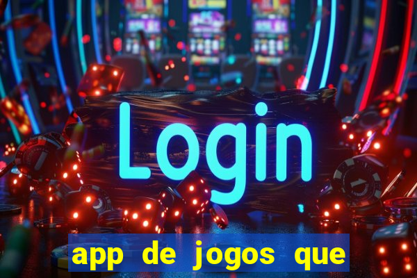 app de jogos que dao dinheiro de verdade