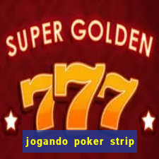 jogando poker strip com a mae