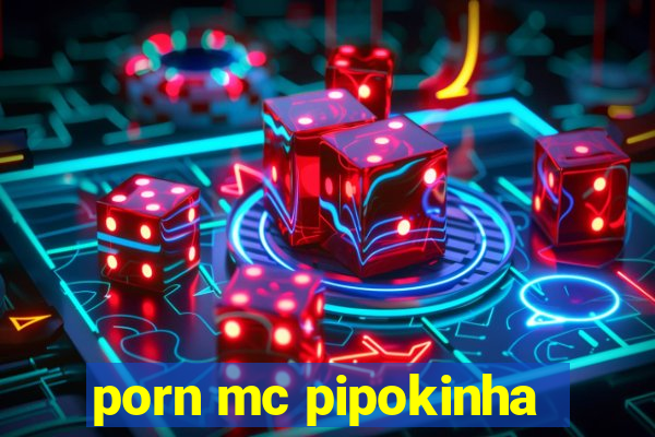 porn mc pipokinha