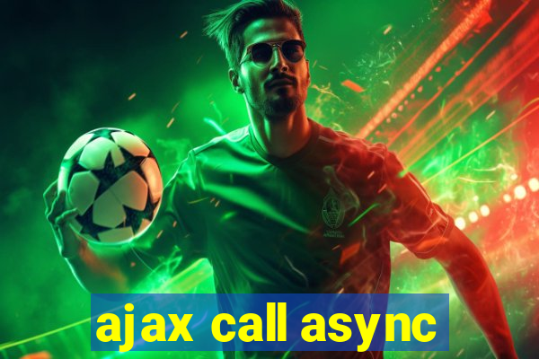 ajax call async