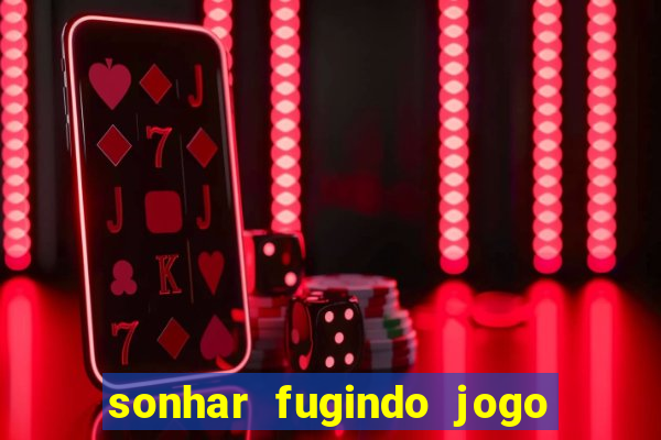 sonhar fugindo jogo do bicho