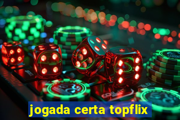 jogada certa topflix