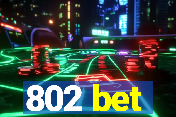 802 bet