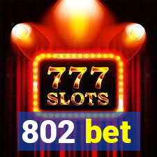 802 bet