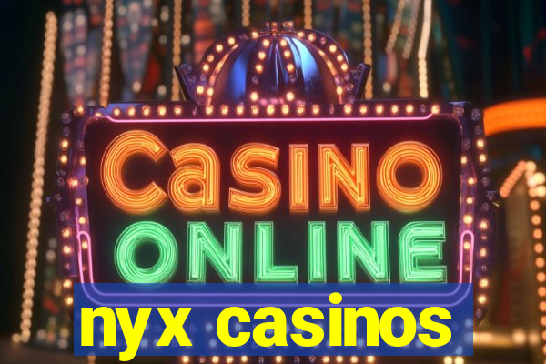 nyx casinos