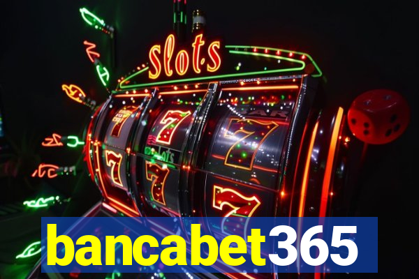 bancabet365