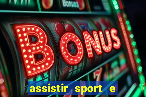 assistir sport e ponte preta