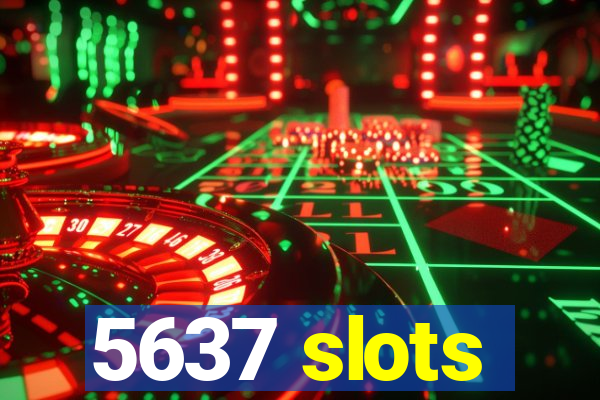 5637 slots