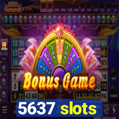 5637 slots