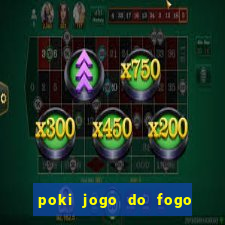 poki jogo do fogo e agua