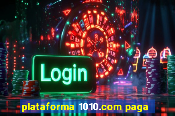 plataforma 1010.com paga