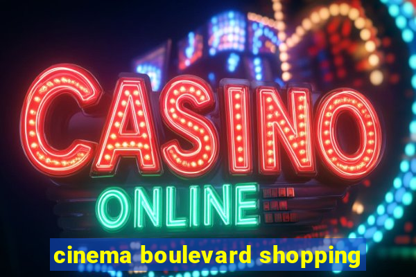 cinema boulevard shopping