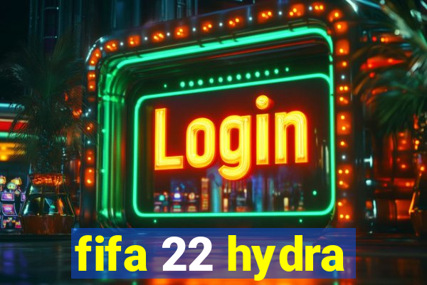 fifa 22 hydra