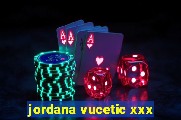 jordana vucetic xxx