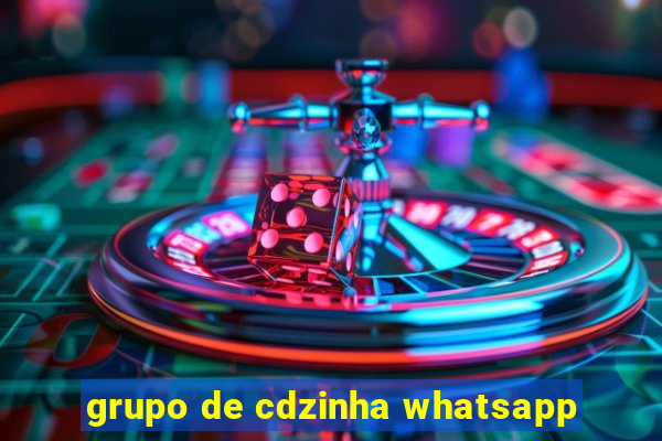 grupo de cdzinha whatsapp