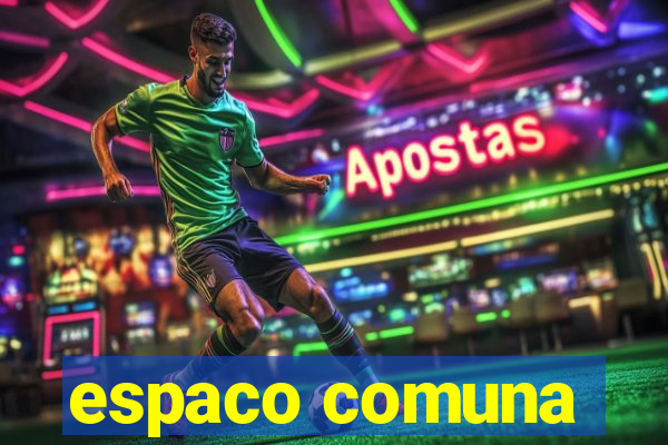 espaco comuna