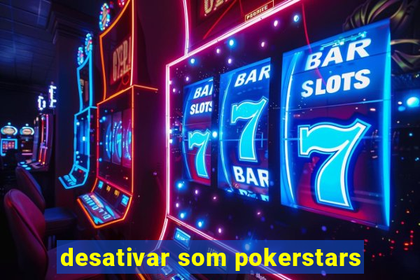 desativar som pokerstars