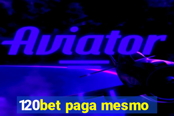 120bet paga mesmo