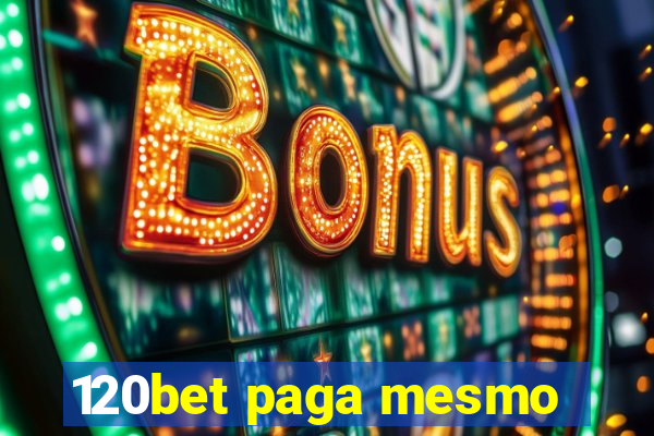 120bet paga mesmo