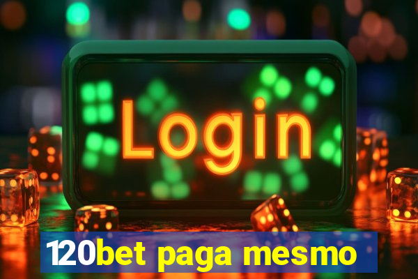 120bet paga mesmo