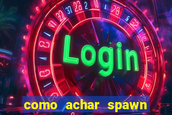 como achar spawn de blaze