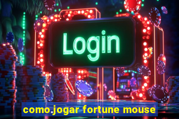 como.jogar fortune mouse