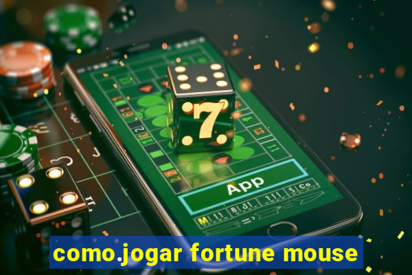 como.jogar fortune mouse