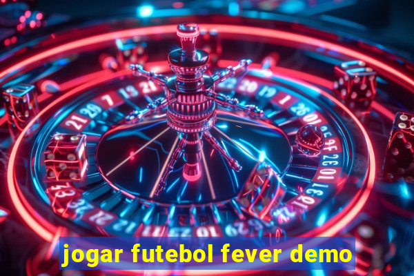 jogar futebol fever demo