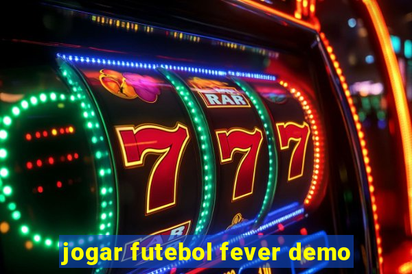 jogar futebol fever demo