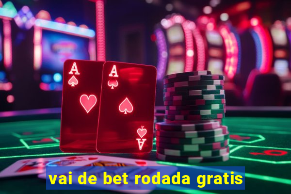 vai de bet rodada gratis