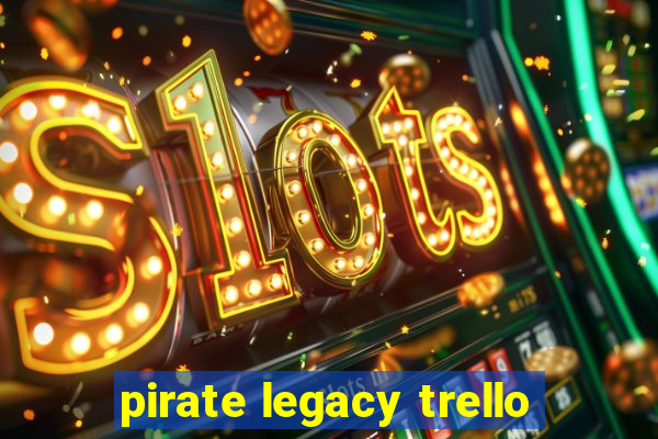 pirate legacy trello